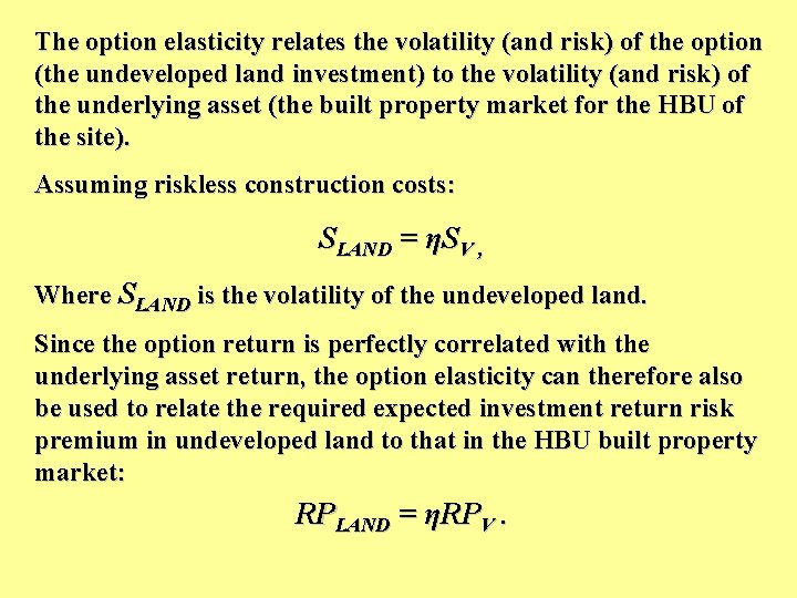 The option elasticity relates the volatility (and risk) of the option (the undeveloped land