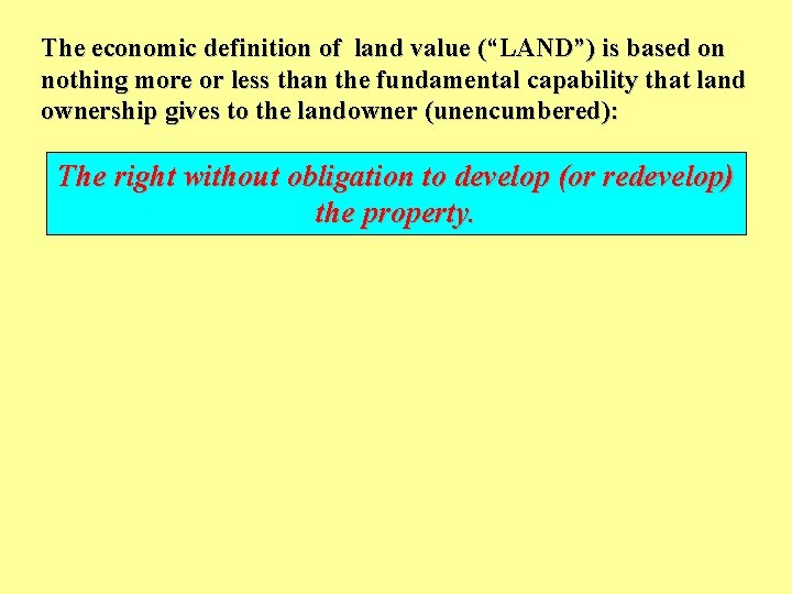 The economic definition of land value (“LAND”) is based on nothing more or less