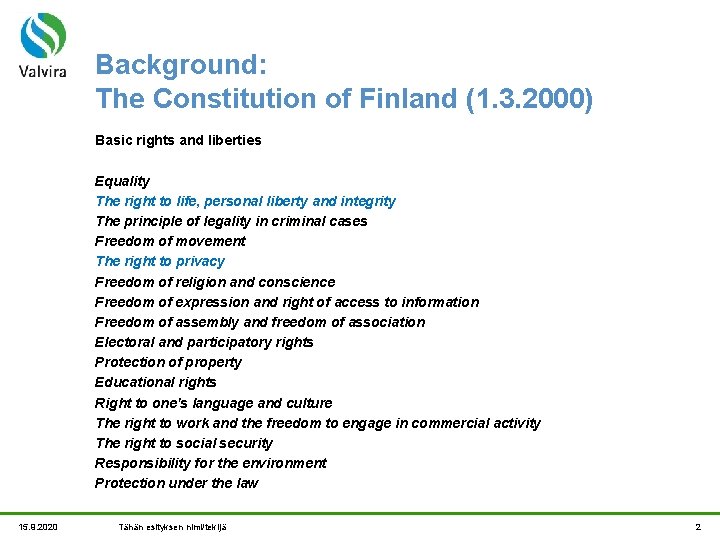 Background: The Constitution of Finland (1. 3. 2000) Basic rights and liberties Equality The