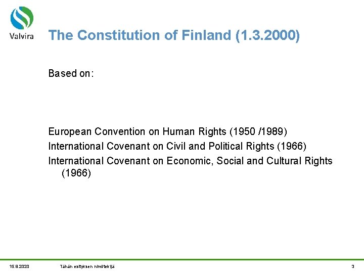 The Constitution of Finland (1. 3. 2000) Based on: European Convention on Human Rights