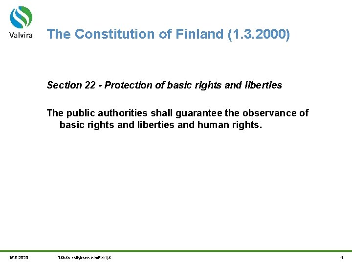 The Constitution of Finland (1. 3. 2000) Section 22 - Protection of basic rights