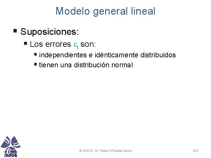 Modelo general lineal § Suposiciones: § Los errores i son: § independientes e idénticamente