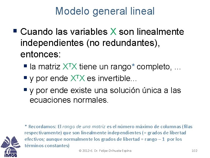 Modelo general lineal § Cuando las variables X son linealmente independientes (no redundantes), entonces: