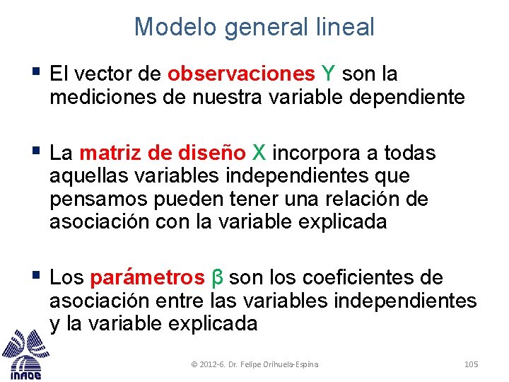 Modelo general lineal § El vector de observaciones Y son la mediciones de nuestra