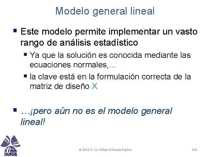 Modelo general lineal § Este modelo permite implementar un vasto rango de análisis estadístico