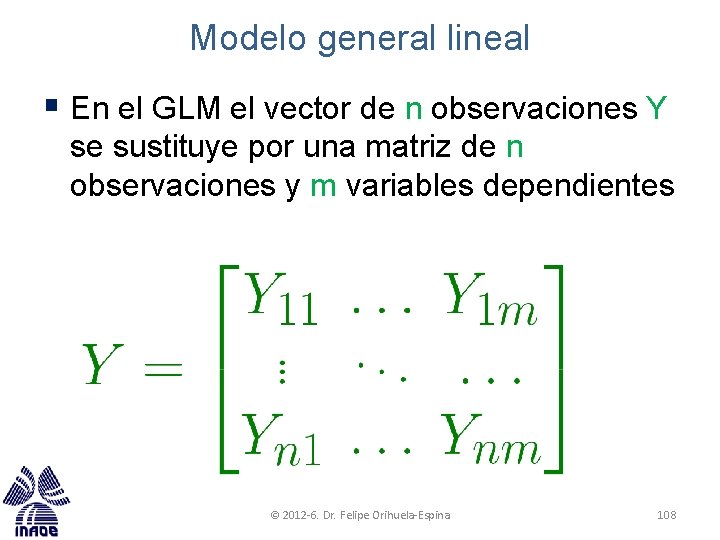 Modelo general lineal § En el GLM el vector de n observaciones Y se