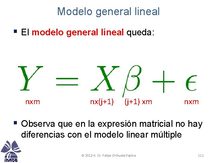 Modelo general lineal § El modelo general lineal queda: nxm nx(j+1) xm nxm §