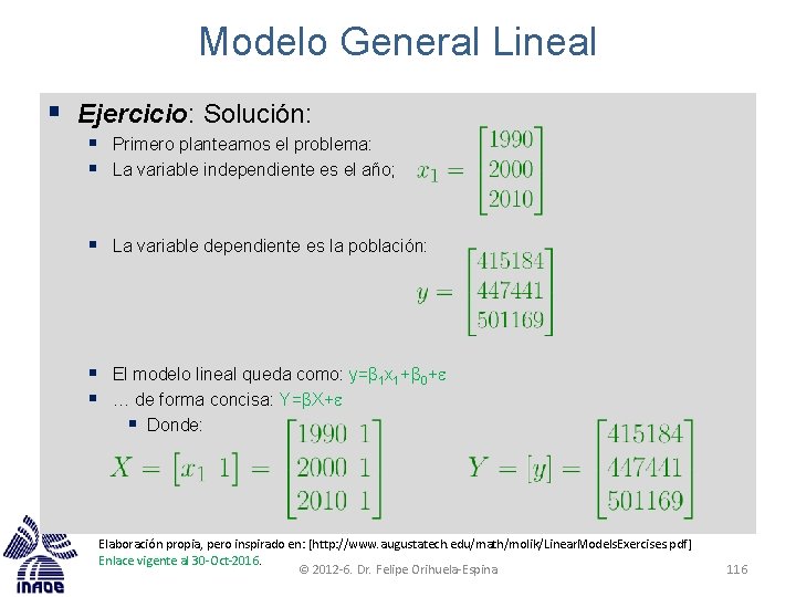 Modelo General Lineal § Ejercicio: Solución: § Primero planteamos el problema: § La variable