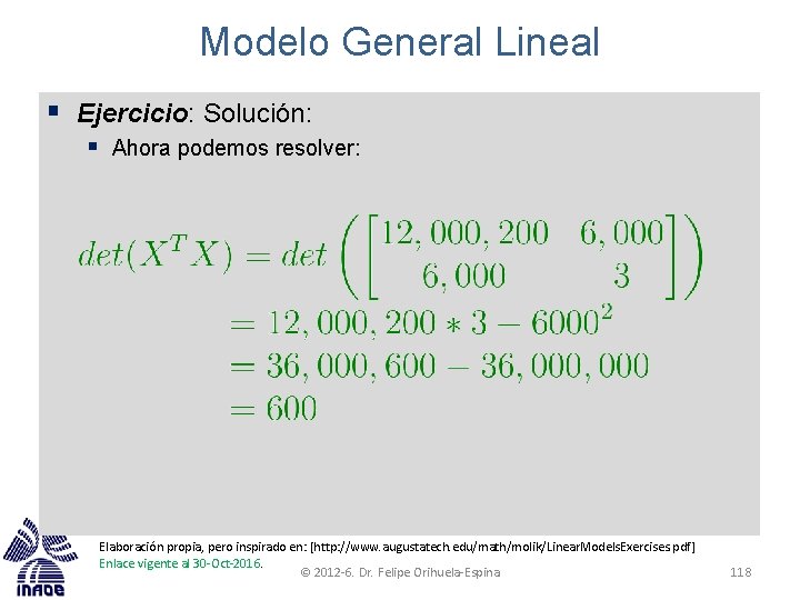 Modelo General Lineal § Ejercicio: Solución: § Ahora podemos resolver: Elaboración propia, pero inspirado