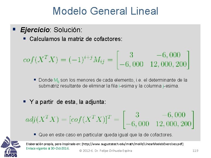 Modelo General Lineal § Ejercicio: Solución: § Calculamos la matriz de cofactores: § Donde