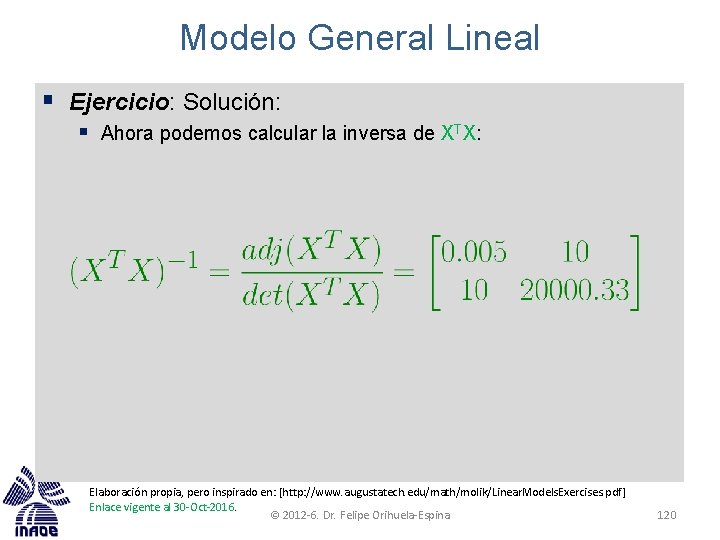 Modelo General Lineal § Ejercicio: Solución: § Ahora podemos calcular la inversa de XTX: