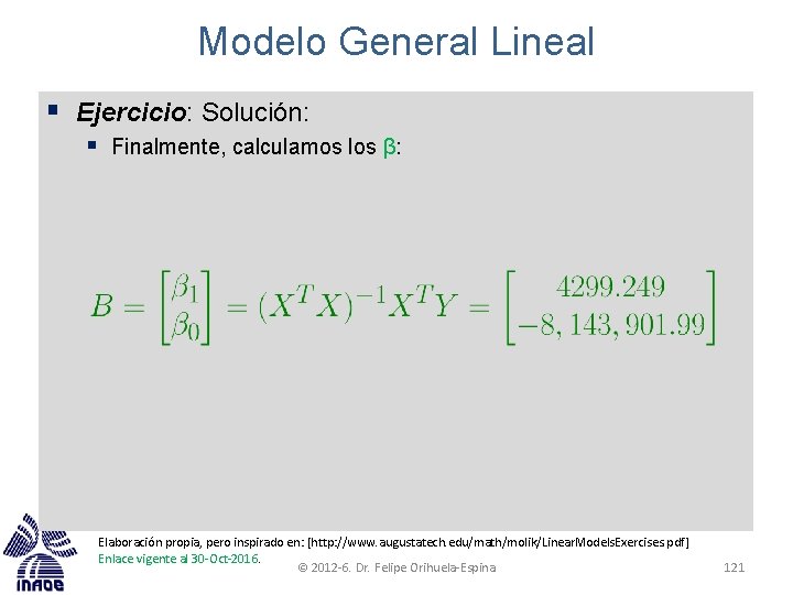 Modelo General Lineal § Ejercicio: Solución: § Finalmente, calculamos los β: Elaboración propia, pero