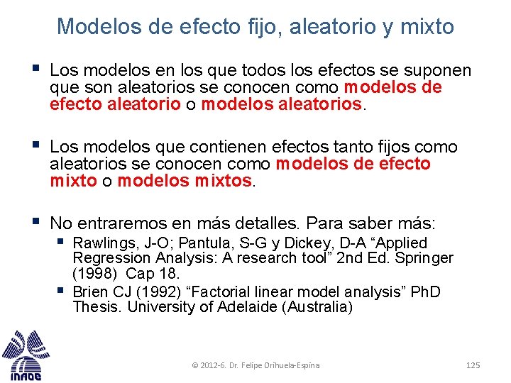 Modelos de efecto fijo, aleatorio y mixto § Los modelos en los que todos