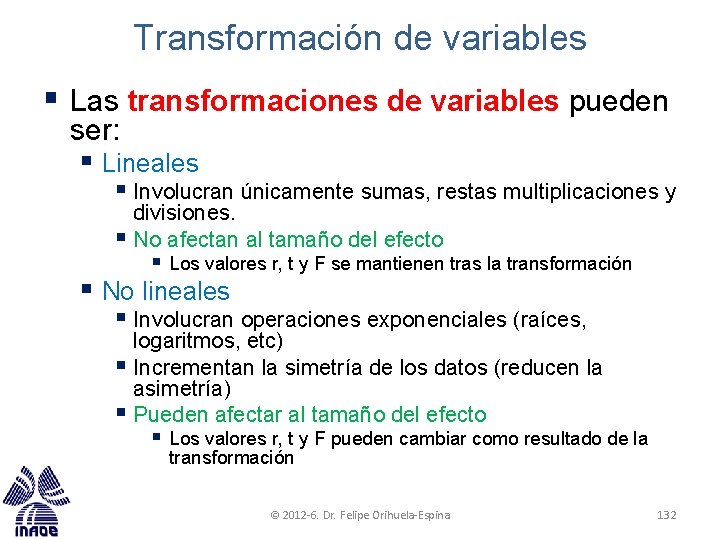 Transformación de variables § Las transformaciones de variables pueden ser: § Lineales § Involucran