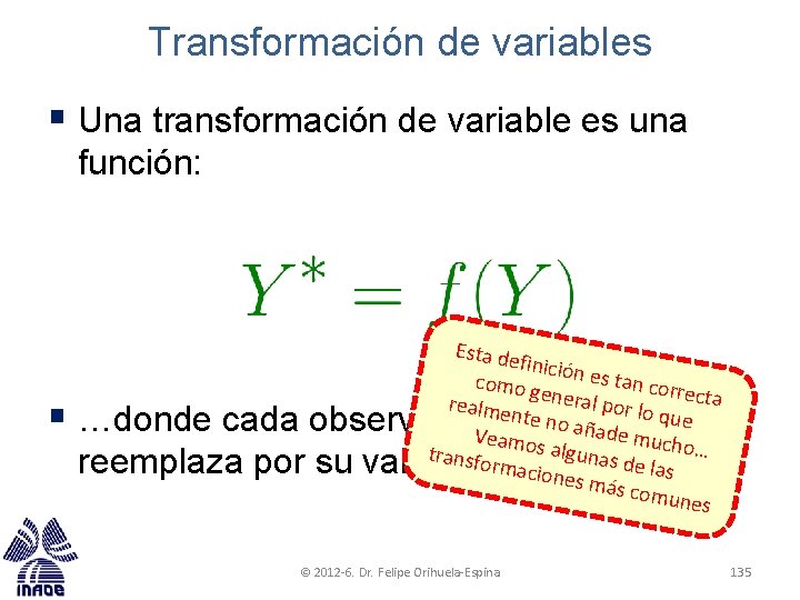 Transformación de variables § Una transformación de variable es una función: Esta de finición