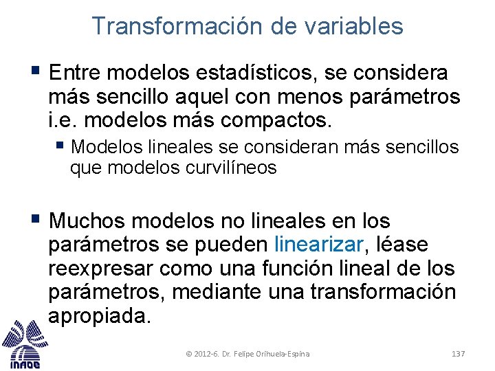 Transformación de variables § Entre modelos estadísticos, se considera más sencillo aquel con menos