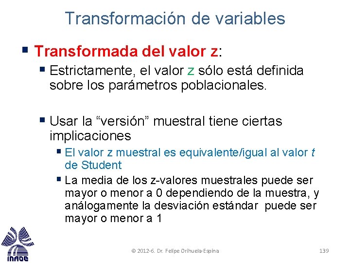 Transformación de variables § Transformada del valor z: § Estrictamente, el valor z sólo