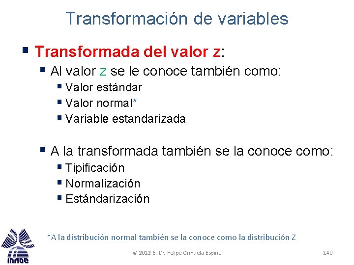 Transformación de variables § Transformada del valor z: § Al valor z se le