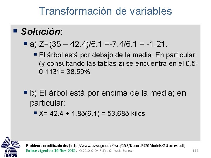 Transformación de variables § Solución: § a) Z=(35 – 42. 4)/6. 1 =-7. 4/6.