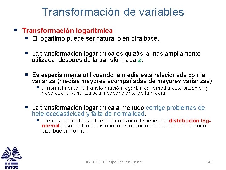 Transformación de variables § Transformación logarítmica: § El logaritmo puede ser natural o en