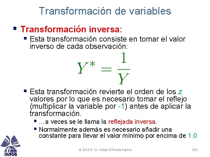 Transformación de variables § Transformación inversa: § Esta transformación consiste en tomar el valor