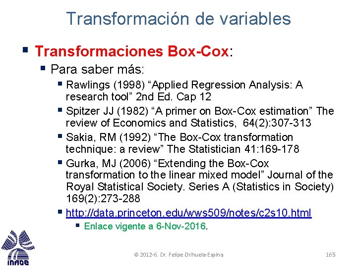 Transformación de variables § Transformaciones Box-Cox: § Para saber más: § Rawlings (1998) “Applied