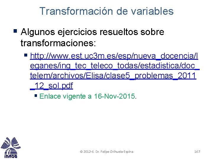 Transformación de variables § Algunos ejercicios resueltos sobre transformaciones: § http: //www. est. uc