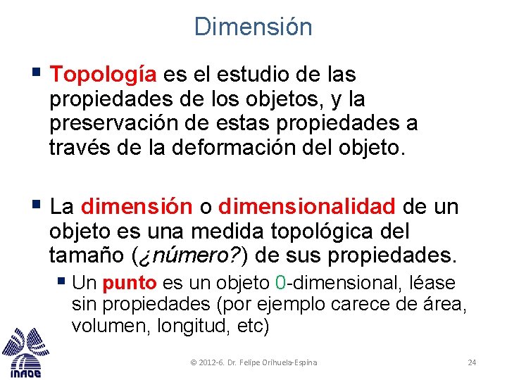 Dimensión § Topología es el estudio de las propiedades de los objetos, y la