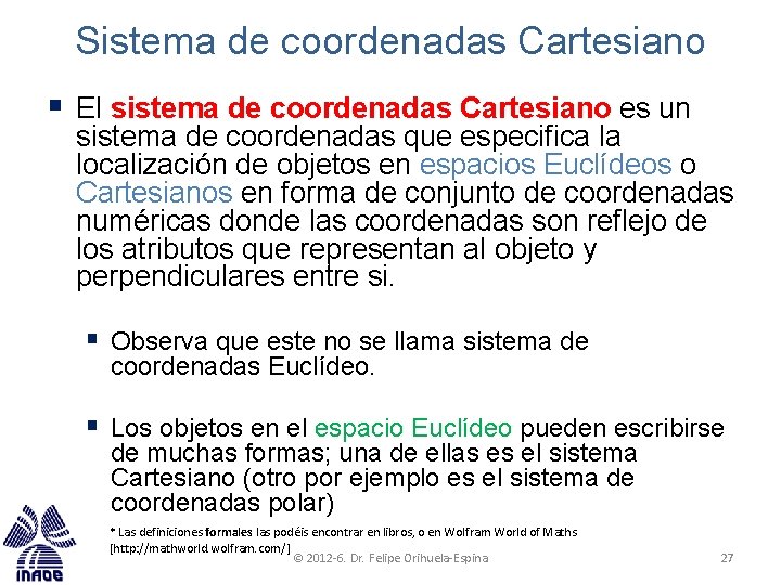 Sistema de coordenadas Cartesiano § El sistema de coordenadas Cartesiano es un sistema de