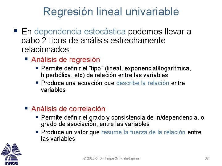 Regresión lineal univariable § En dependencia estocástica podemos llevar a cabo 2 tipos de