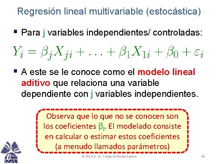 Regresión lineal multivariable (estocástica) § Para j variables independientes/ controladas: § A este se