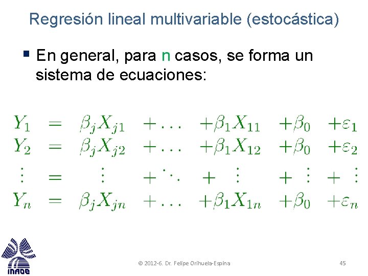 Regresión lineal multivariable (estocástica) § En general, para n casos, se forma un sistema