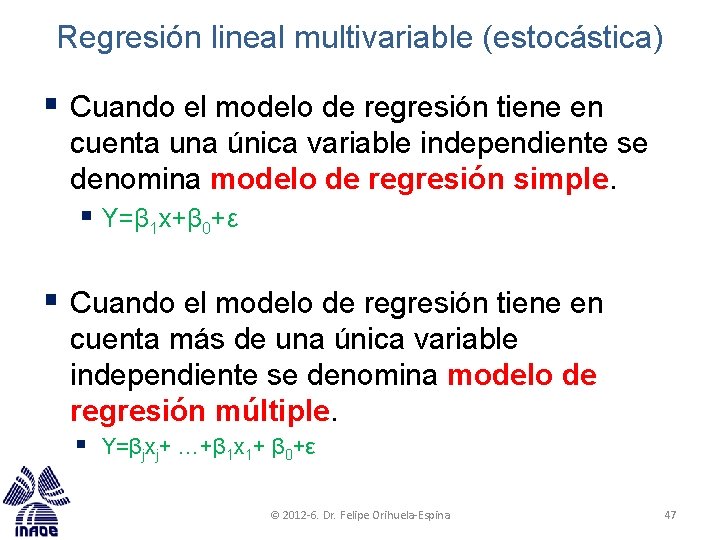 Regresión lineal multivariable (estocástica) § Cuando el modelo de regresión tiene en cuenta una