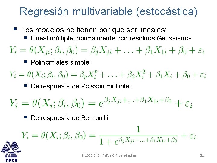 Regresión multivariable (estocástica) § Los modelos no tienen por que ser lineales: § Lineal