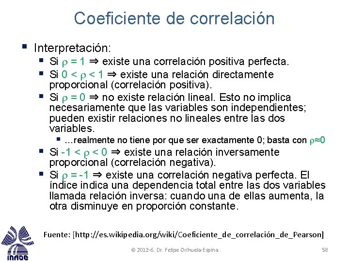 Coeficiente de correlación § Interpretación: § Si = 1 ⇒ existe una correlación positiva