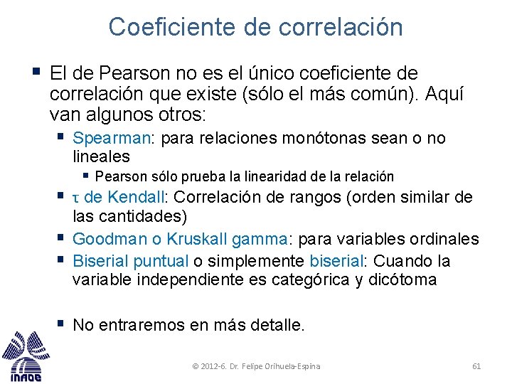 Coeficiente de correlación § El de Pearson no es el único coeficiente de correlación
