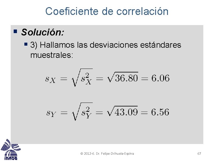 Coeficiente de correlación § Solución: § 3) Hallamos las desviaciones estándares muestrales: © 2012