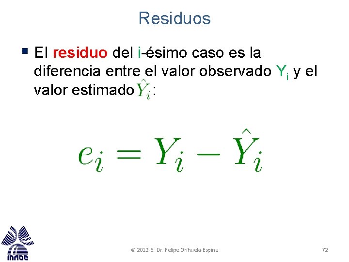 Residuos § El residuo del i-ésimo caso es la diferencia entre el valor observado