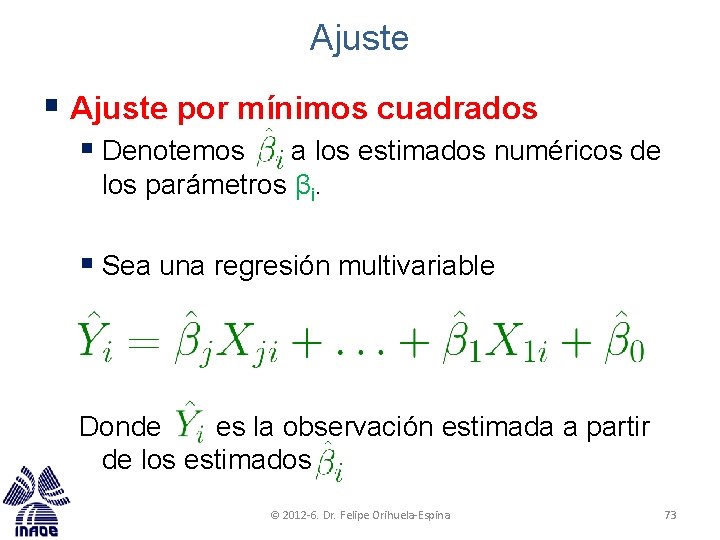 Ajuste § Ajuste por mínimos cuadrados § Denotemos a los estimados numéricos de los