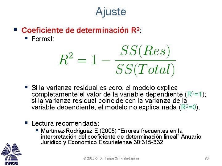 Ajuste § Coeficiente de determinación R 2: § Formal: § Si la varianza residual