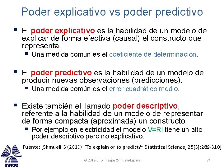 Poder explicativo vs poder predictivo § El poder explicativo es la habilidad de un