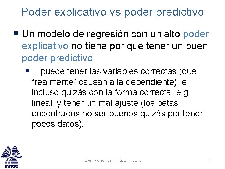 Poder explicativo vs poder predictivo § Un modelo de regresión con un alto poder