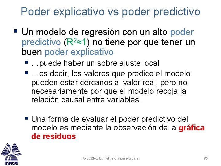 Poder explicativo vs poder predictivo § Un modelo de regresión con un alto poder