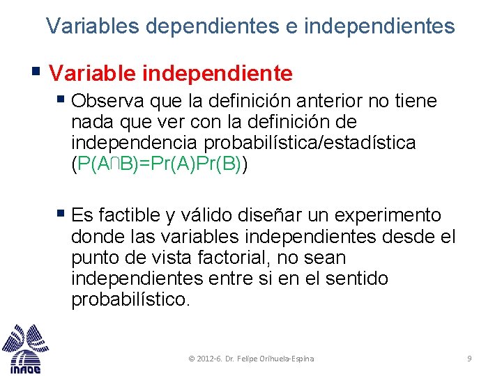 Variables dependientes e independientes § Variable independiente § Observa que la definición anterior no