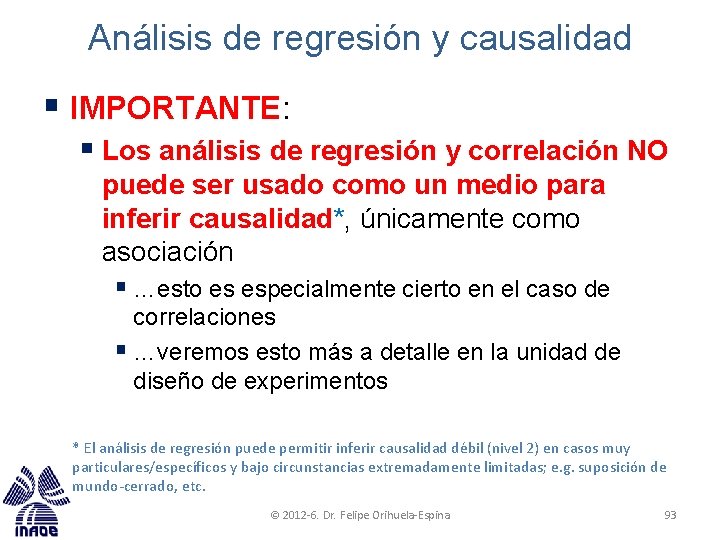 Análisis de regresión y causalidad § IMPORTANTE: § Los análisis de regresión y correlación