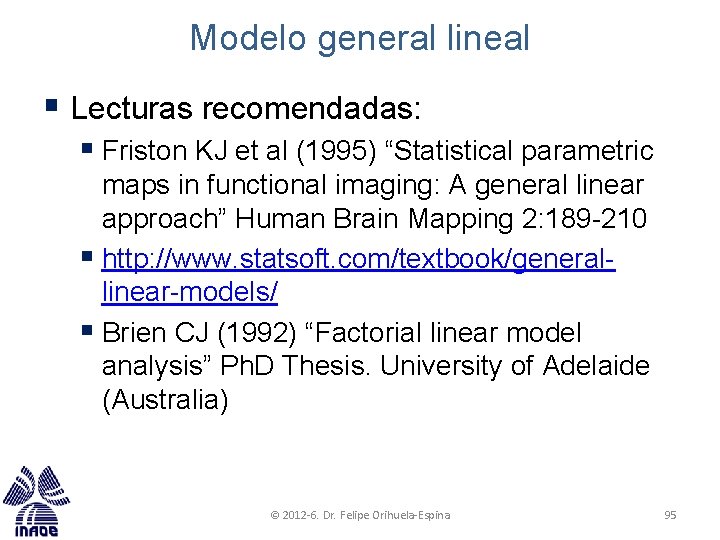 Modelo general lineal § Lecturas recomendadas: § Friston KJ et al (1995) “Statistical parametric