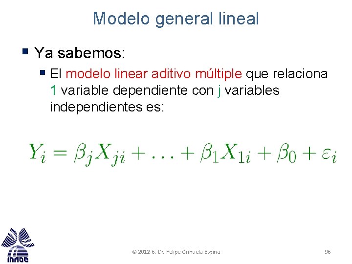 Modelo general lineal § Ya sabemos: § El modelo linear aditivo múltiple que relaciona