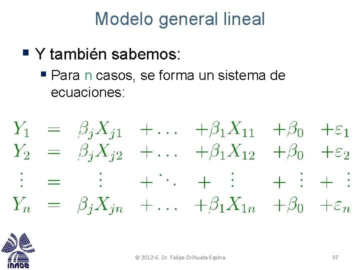 Modelo general lineal § Y también sabemos: § Para n casos, se forma un