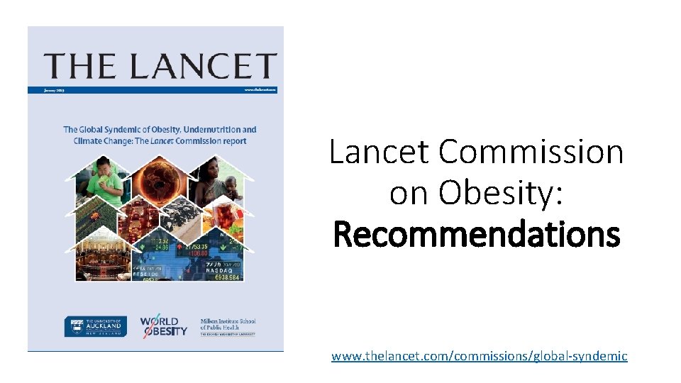 Lancet Commission on Obesity: Recommendations www. thelancet. com/commissions/global-syndemic 