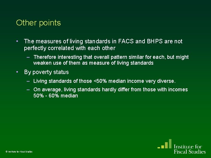 Other points • The measures of living standards in FACS and BHPS are not Other points • The measures of living standards in FACS and BHPS are not